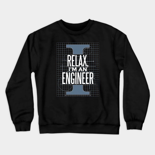 RELAX I'M AN ENGINEER Crewneck Sweatshirt by Bombastik